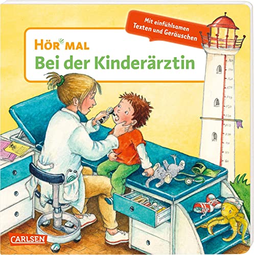 Hör mal (Soundbuch): Bei der Kinderärztin: Pappbilderbuch über den ersten Arztbesuch für Kinder ab 2 Jahre - mit authentischen Geräuschen, einfühlsamen Texten und erstem Sachwissen von Carlsen