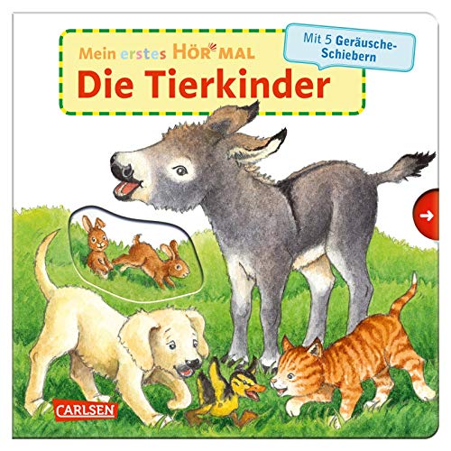 Mein erstes Hör mal (Soundbuch ab 1 Jahr): Die Tierkinder: Zum Hören, Schauen und Mitmachen ab 1 Jahr. Mit stabilen Geräusche-Schiebern für die Allerkleinsten von Carlsen