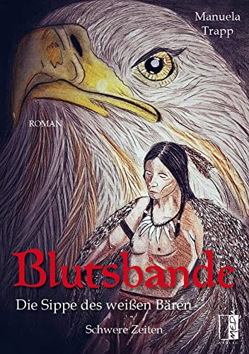 Blutsbande - Die Sippe des weißen Bären: Schwere Zeiten Blutsbande - Die Sippe des weißen Bären: Schwere Zeiten von MEDU VERLAG