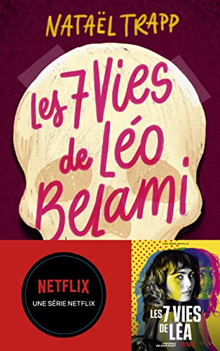 Les 7 vies de Léo Belami - Le roman qui a inspiré la série Netflix : Les 7 vies de Léa Les 7 vies de Léo Belami - Le roman qui a inspiré la série Netflix : Les 7 vies de Léa