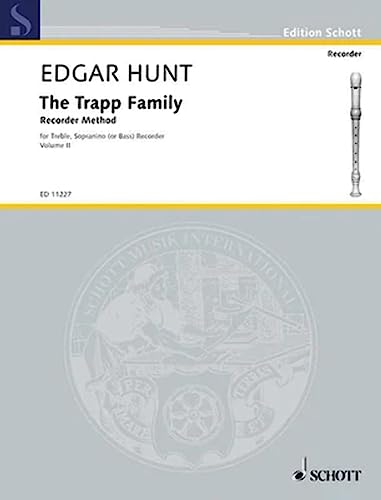The Trapp Family: Recorder Method. Vol. 2. Alt-, Sopranino- oder Bass-Blockflöte.: Treble, Sopranino or Bass (Edition Schott)