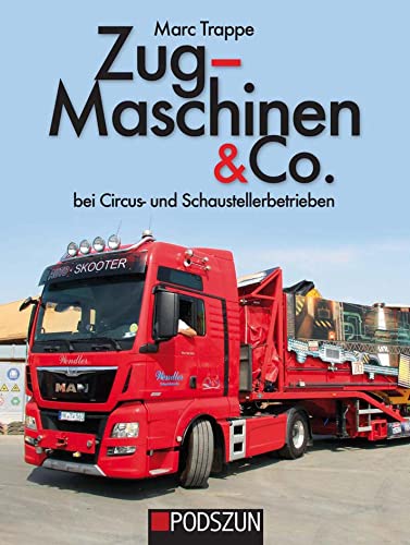 Zugmaschinen & Co. Bei Circus- und Schaustellerbetrieben von Podszun GmbH