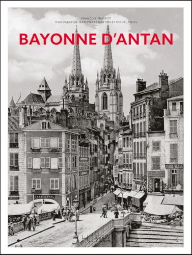 Bayonne d'antan - Nouvelle édition von HERVE CHOPIN