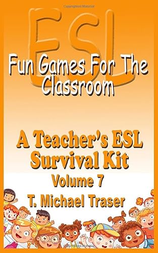 ESL - Fun Games fo the Classroom - Volume 7: A Teacher's ESL Survival Kit (ESL - Fun Games for the Classroom, Band 7) von Independently published