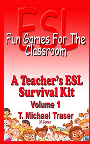 ESL - Fun Games for the Classroom - Volume 1: A Teacher's ESL Survival Kit