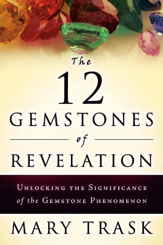 The 12 Gemstones of Revelation: Unlocking the Significance of the Gemstone Phenomenon The 12 Gemstones of Revelation: Unlocking the Significance of the Gemstone Phenomenon von Destiny Image Publishers