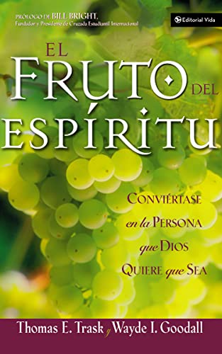 El fruto del Espíritu: Conviértase en la persona que Dios quiere que sea