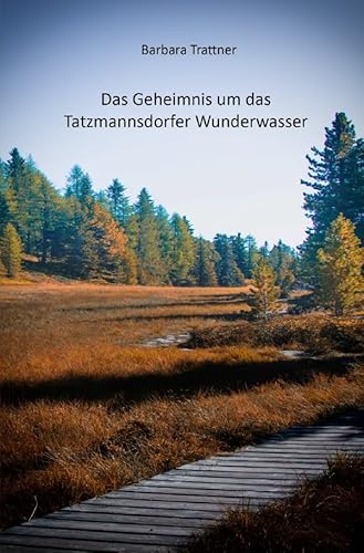 Das Geheimnis um das Tatzmannsdorfer Wunderwasser von epubli