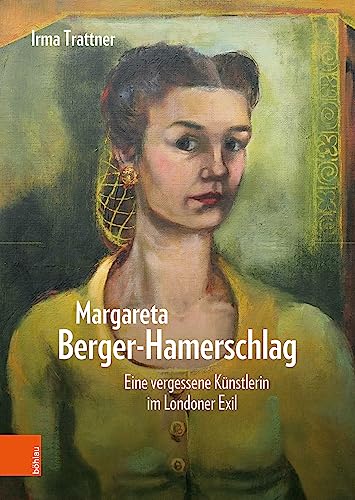 Margareta Berger-Hamerschlag: Eine vergessene Künstlerin im Londoner Exil