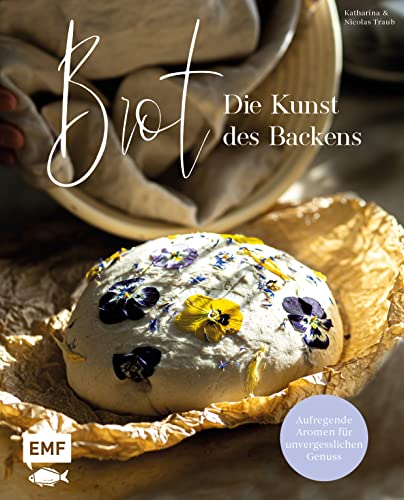 Brot – Die Kunst des Backens: Aufregende Aromen für unvergesslichen Genuss: Zitronen-Baguette mit geröstetem Knoblauch, Walnuss-Birnen-Fougasse, Italienisches Landbrot und mehr von Edition Michael Fischer / EMF Verlag