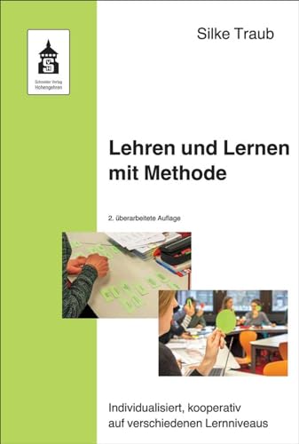 Lehren und Lernen mit Methode: Individualisiert, kooperativ auf verschiedenen Lernniveaus von Schneider Verlag GmbH