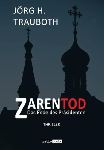 Zarentod: Das Ende des Präsidenten - Thriller