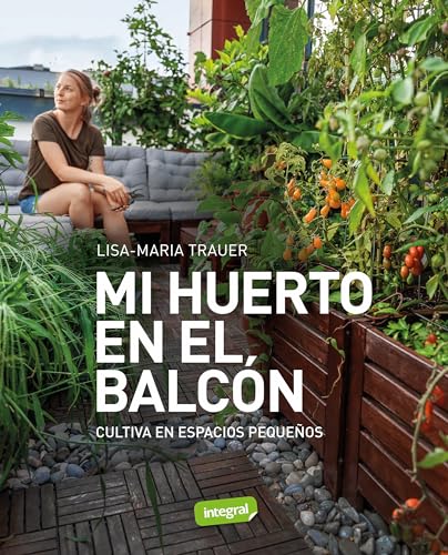Mi huerto en el balcón: Cultiva en espacios pequeños (Cultivos) von RBA Integral