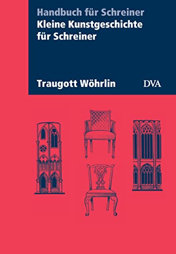 Kleine Kunstgeschichte für Schreiner: Handbuch für Schreiner von DVA Dt.Verlags-Anstalt