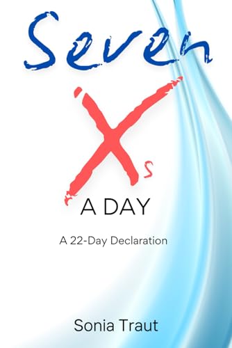 Seven Xs a Day: A 22-Day Declaration von Primedia eLaunch LLC