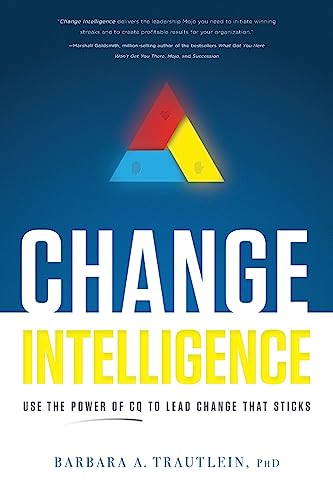 Change Intelligence: Use the Power of CQ to Lead Change That Sticks von River Grove Books