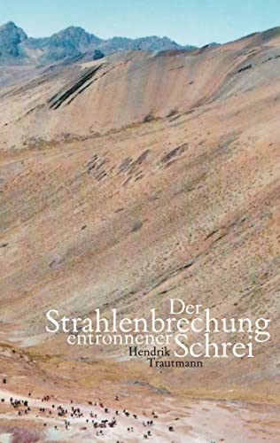Der Strahlenbrechung entronnener Schrei: Lyrik aus den Jahren 2001 bis 2017 von Books on Demand