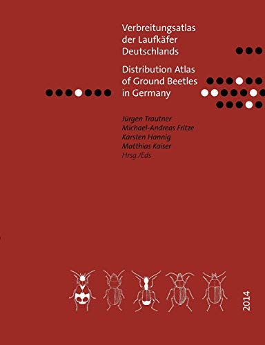 Verbreitungsatlas der Laufkäfer Deutschlands: Distribution Atlas of Ground Beetles in Germany