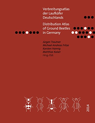 Verbreitungsatlas der Laufkäfer Deutschlands: Distribution Atlas of Ground Beetles in Germany Verbreitungsatlas der Laufkäfer Deutschlands: Distribution Atlas of Ground Beetles in Germany