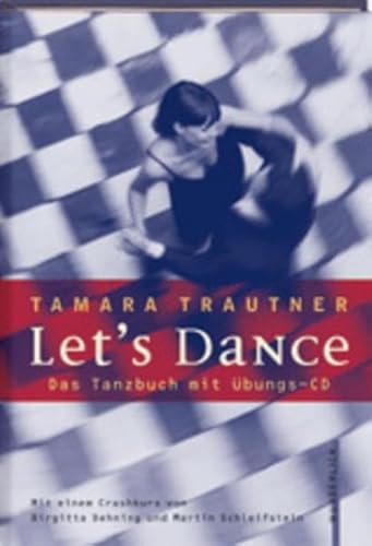 Let's Dance: Das Tanzbuch (mit einem Crashkurs von Birgitta Dehning und Martin Schleifstein)