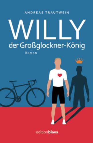 Willy der Großglockner-König: Roman von Edition Blaes