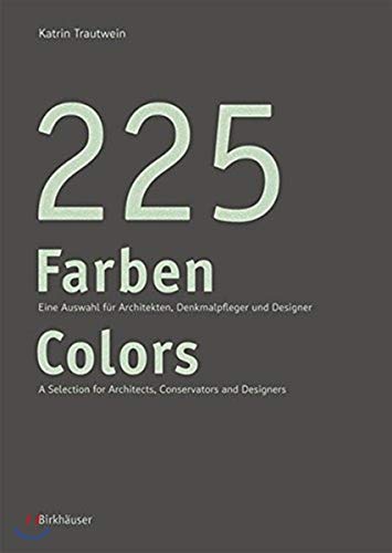 225 Farben / 225 Colors: Eine Auswahl für Maler und Denkmalpfleger, Architekten und Gestalter / A Selection for Painters and Conservators, Architects and Designers