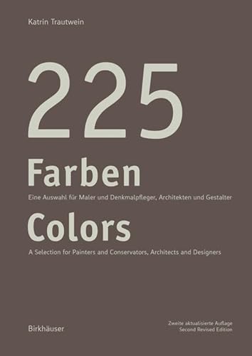 225 Farben / 225 Colors: Eine Auswahl für Maler und Denkmalpfleger, Architekten und Gestalter / A Selection for Painters and Conservators, Architects and Designers 225 Farben / 225 Colors: Eine Auswahl für Maler und Denkmalpfleger, Architekten und Gestalter / A Selection for Painters and Conservators, Architects and Designers von Birkhuser Verlag GmbH