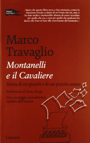 Montanelli e il Cavaliere. Storia di un grande e di un piccolo uomo (Saggi corsari)