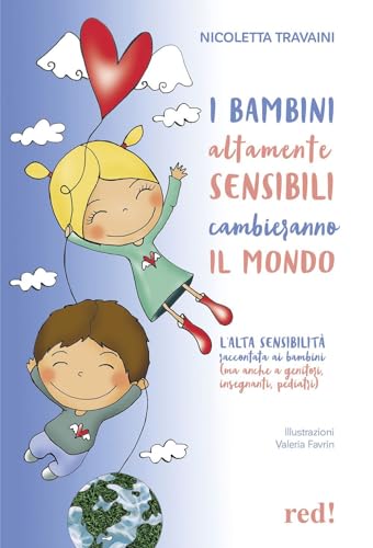 I bambini altamente sensibili cambieranno il mondo. L'alta sensibilità raccontata ai bambini (ma anche ai genitori, insegnanti, pediatri) (Economici di qualità) von Red Edizioni