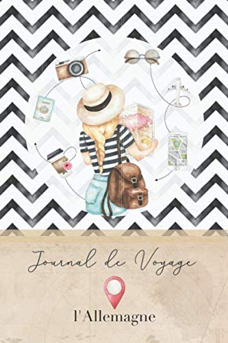 Journal de Voyage l'Allemagne: Carnet de voyage Pour Femmes I Journal de voyage avec instructions, Checklists et Bucketlists, cadeau parfait pour votre séjour à l'Allemagne et pour chaque voyageur.