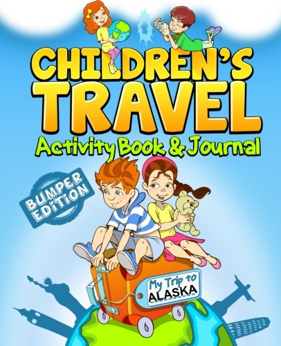 Children's Travel Activity Book & Journal: My Trip to Alaska