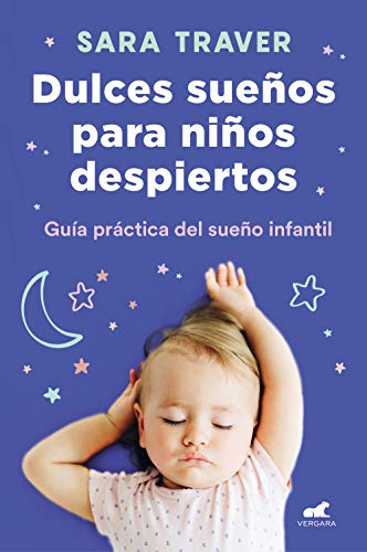 Dulces sueños para niños despiertos: Guía práctica del sueño infantil (Vergara) von Vergara (Ediciones B)