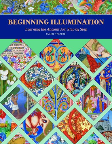 Beginning Illumination: Learning the Ancient Art, Step by Step von Schiffer Publishing