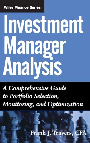 Investment Manager Analysis: A Comprehensive Guide to Portfolio Selection, Monitoring and Optimization (Wiley Finance)