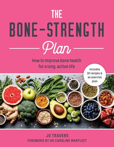 The Bone-Strength Plan: How to Improve Bone Health for a Long, Active Life von WELBECK