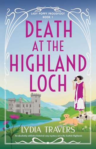 Death at the Highland Loch: An absolutely addictive historical cozy mystery set in the Scottish Highlands (Lady Poppy Proudfoot) von Bookouture
