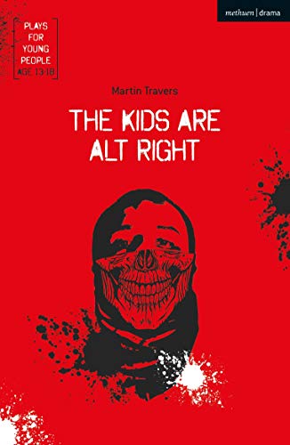 The Kids Are Alt Right (Plays for Young People)