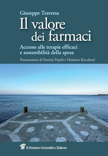 Il valore dei farmaci. Accesso alle terapie efficaci e sostenibilità della spesa (Fuori collana) von Il Pensiero Scientifico