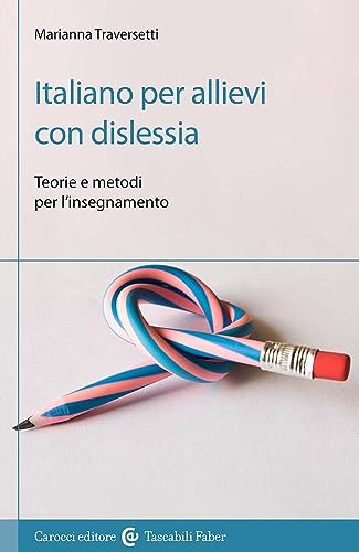 Italiano per allievi con dislessia. Teorie e metodi per l'insegnamento (I tascabili) von Carocci