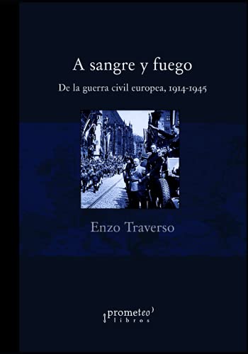 A sangre y fuego: De la guerra civil europea, 1914-1945 A sangre y fuego: De la guerra civil europea, 1914-1945 von Independently published