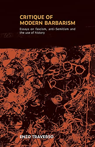 Critique of Modern Barbarism: Essays on fascism, anti-Semitism, and the use of history (Iire Notebook)