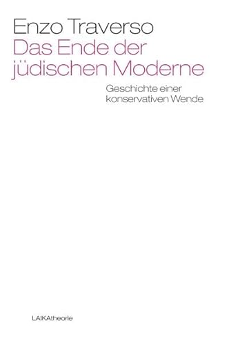 Das Ende der jüdischen Moderne: Geschichte einer konservativen Wende (laika theorie)