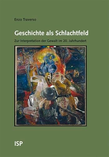 Geschichte als Schlachtfeld: Zur Interpretation der Gewalt im 20. Jahrhundert Geschichte als Schlachtfeld: Zur Interpretation der Gewalt im 20. Jahrhundert