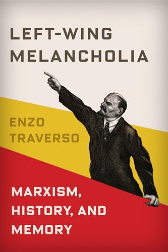 Left-Wing Melancholia - Marxism, History, and Memory (New Directions in Critical Theory, Band 17) von Columbia University Press