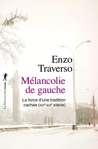 Mélancolie de gauche: La force d'une tradition cachée (XIXe-XXIe siècle)