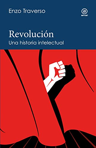 Revolución: Una historia intelectual (Reverso. Historia crítica, Band 12) von Akal