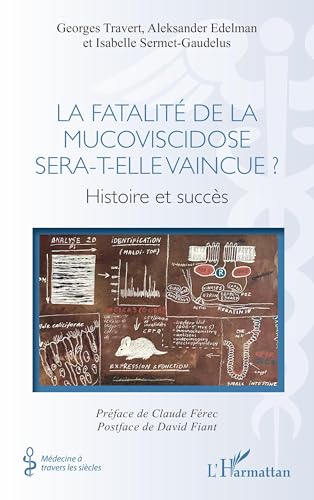 La fatalité de la mucoviscidose sera-t-elle vaincue ?: Histoire et succès von Editions L'Harmattan