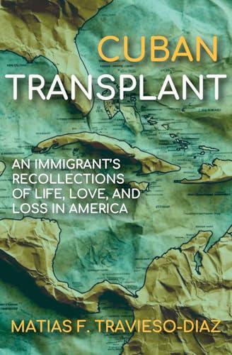 Cuban Transplant: An Immigrant's Recollections of Life, Love, and Loss in America von Story Sanctum Publishing