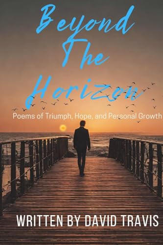 Beyond the Horizon ( Poems of Triumph, Hope, and Personal Growth ) von Stonehenge Literary & Media
