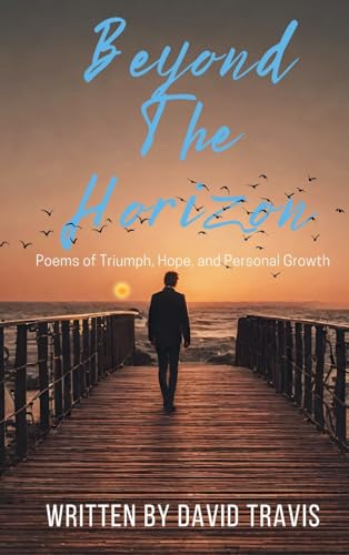 Beyond the Horizon (Poems of Triumph,Hope, and Personal Growth von Veritas Ink and Press